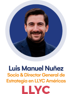LUIS MANUEL NUÑEZ MAESTRE Socio & Director General de Estrategia en LLYC Américas (1)